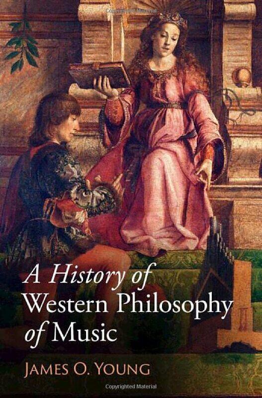 

A History of Western Philosophy of Music by James O University of Victoria, British Columbia Young-Hardcover