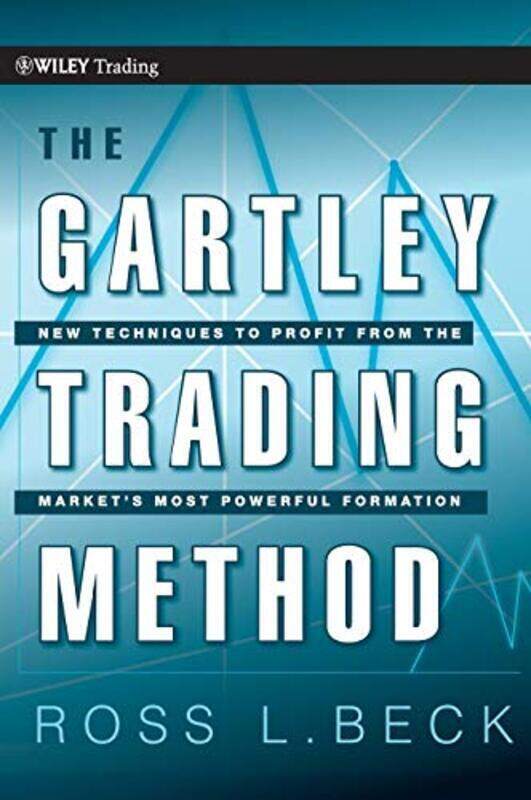 

The Gartley Trading Method New Techniques To Profit from the Market s Most Powerful Formation by Beck, Ross - Pesavento, Larry Hardcover