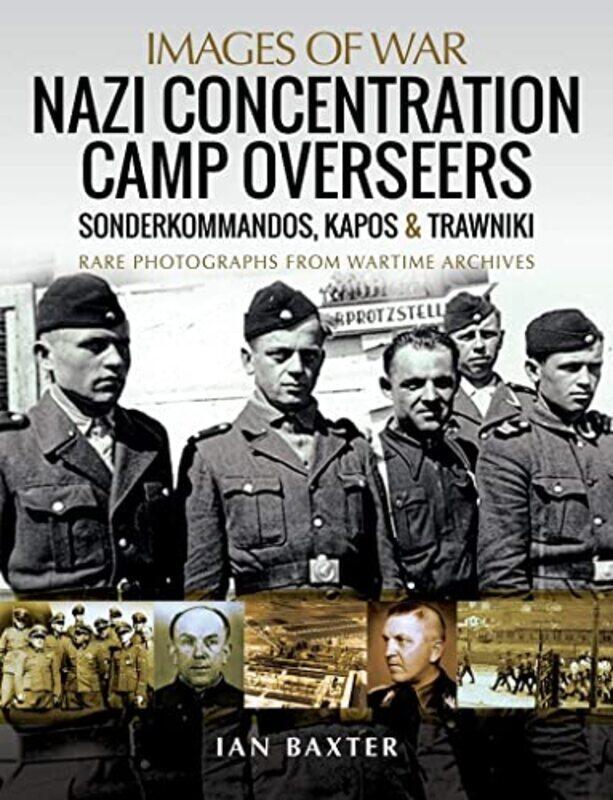 

Nazi Concentration Camp Overseers by Ian Baxter-Paperback