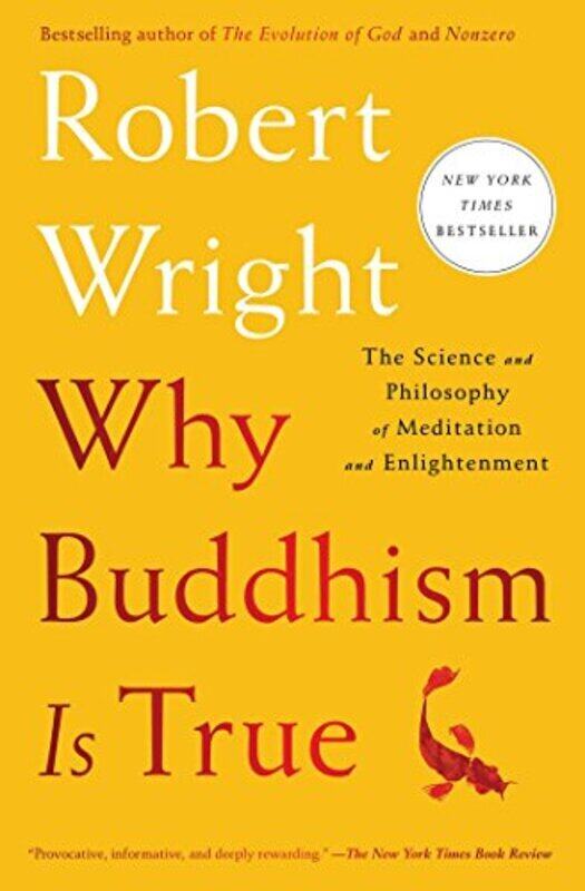 

Why Buddhism is True The Science and Philosophy of Meditation and Enlightenment by Wright, Robert Paperback