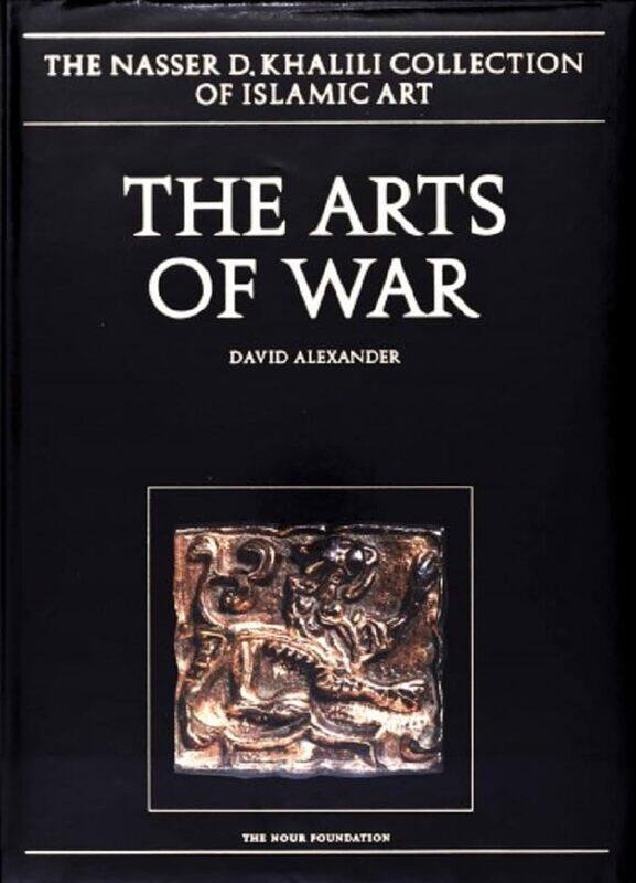 

The Arts Of War Arms And Armour Of The 7Th To 19Th Centuries By David Alexander -Hardcover