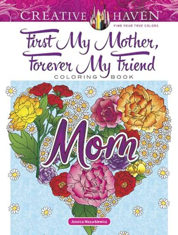 

Creative Haven First My Mother Forever My Friend Coloring Book by Steven SpringerRene SpringerBrian Simmons-Paperback