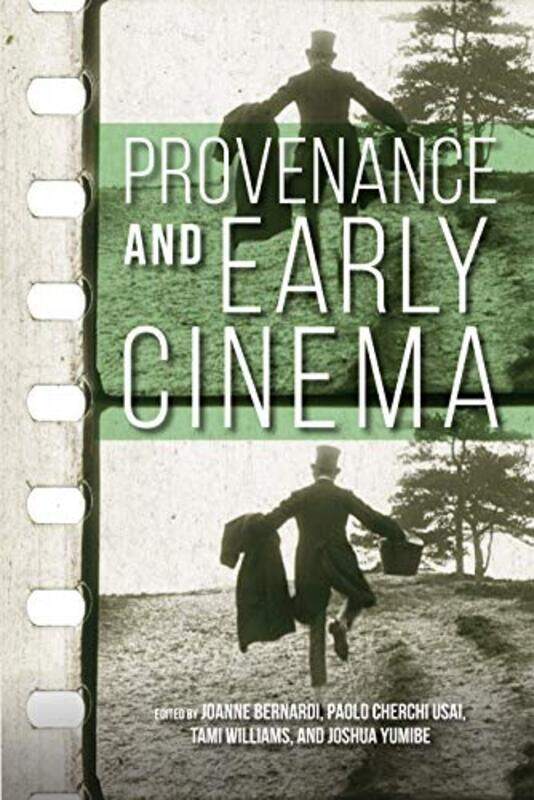 

Provenance and Early Cinema by Joanne BernardiPaolo Cherchi UsaiTami WilliamsJoshua Yumibe-Paperback