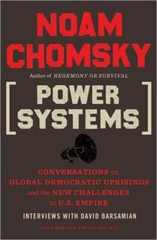 

Power Systems: Conversations on Global Democratic Uprisings and the New Challenges to U.S. Empire.paperback,By :Noam Chomsky