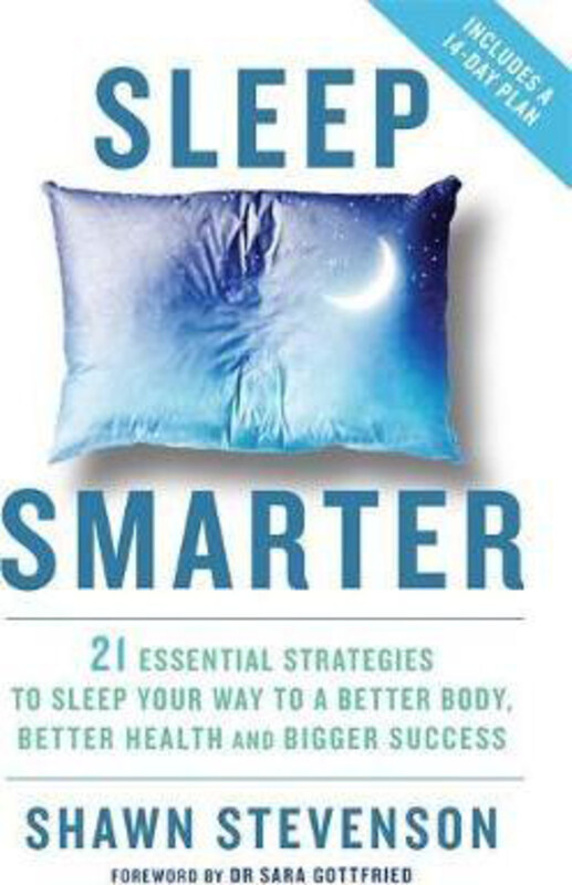 

Sleep Smarter: 21 Essential Strategies to Sleep Your Way to a Better Body, Better Health, and Bigger Success, Paperback Book, By: Shawn Stevenson