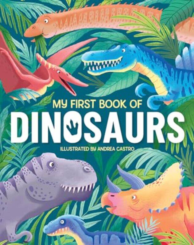 

My First Book Of Dinosaurs by Emily KingtonAndrea Castro-Hardcover