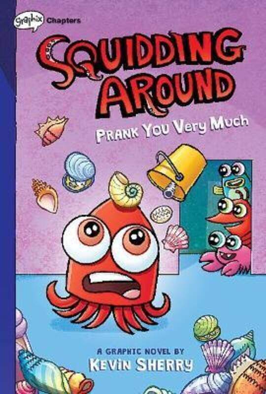 

Prank You Very Much: A Graphix Chapters Book (Squidding Around #3).Hardcover,By :Sherry, Kevin - Sherry, Kevin