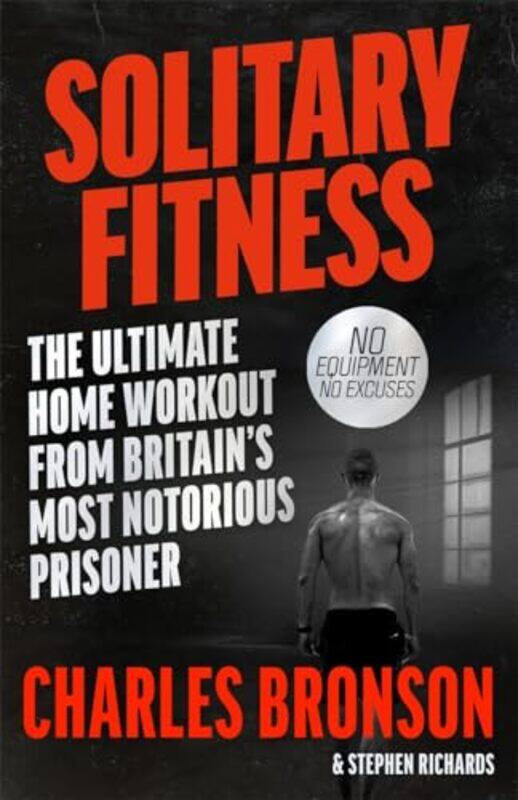 

Solitary Fitness The Ultimate Workout From Britains Most Notorious Prisoner by Charles Bronson-Paperback