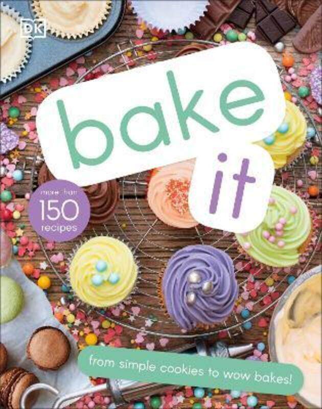 

Bake It: More Than 150 Recipes for Kids from Simple Cookies to Creative Cakes!,Hardcover,ByDK