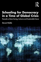 Schooling for Democracy in a Time of Global Crisis by Stewart University of Southern Queensland, Australia Riddle-Paperback