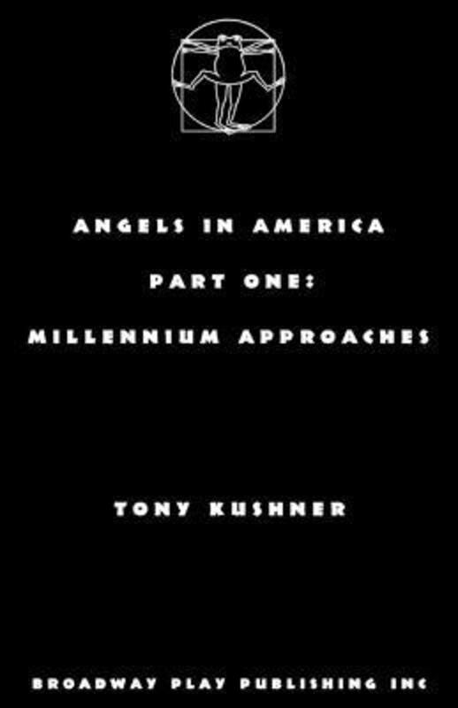 Angels in America, Part One: Millennium Approaches,Paperback, By:Kushner, Professor Tony (University of Southampton UK)