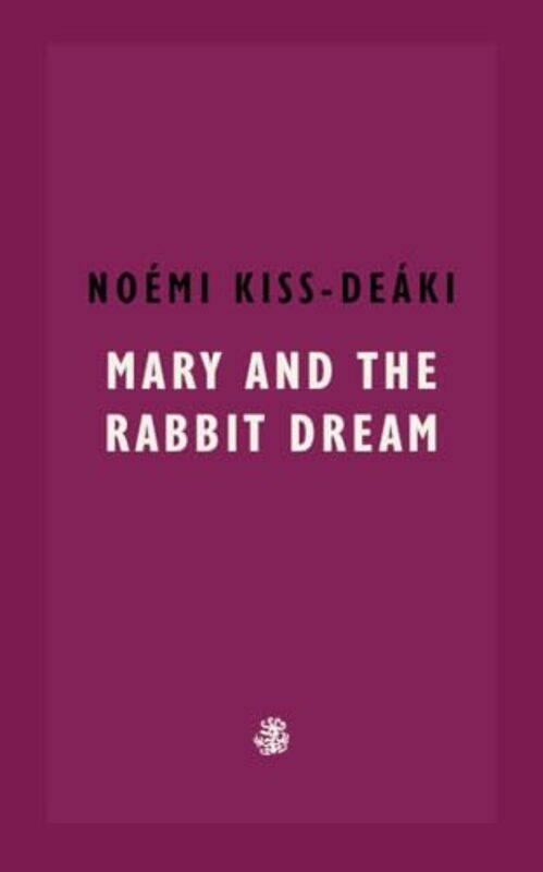 

Mary and The Rabbit Dream by Noemi Kiss-Deaki-Paperback