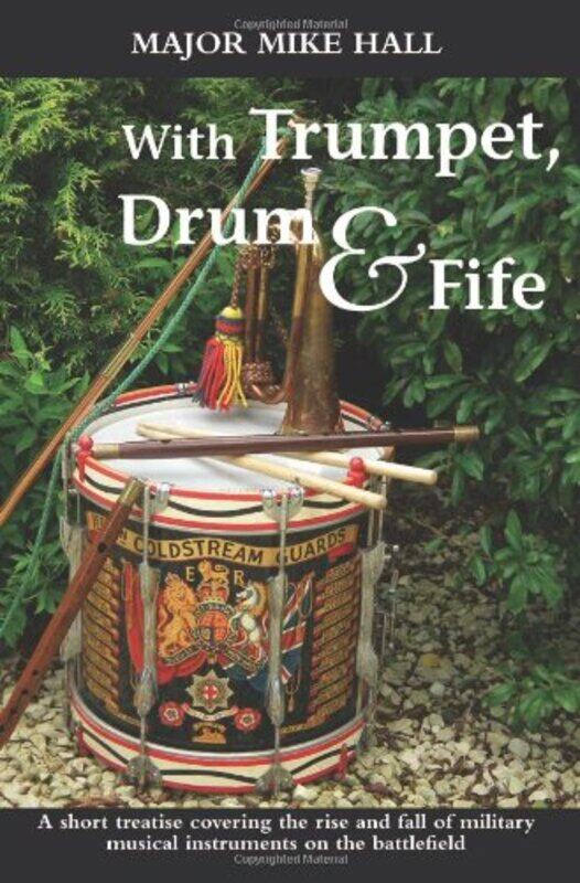 

With Trumpet Drum and Fife by Major Mike Hall-Paperback
