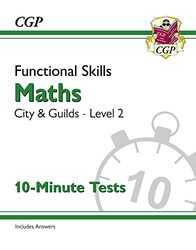 Functional Skills Maths City & Guilds Level 2 10Minute Tests by CGP Books - CGP Books Paperback