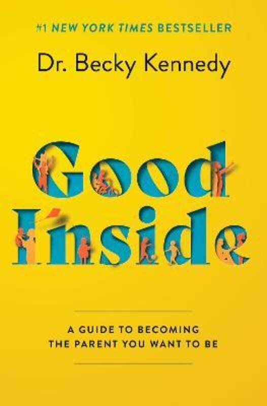 

Good Inside: A Guide to Becoming the Parent You Want to Be,Hardcover, By:Dr Becky Kennedy