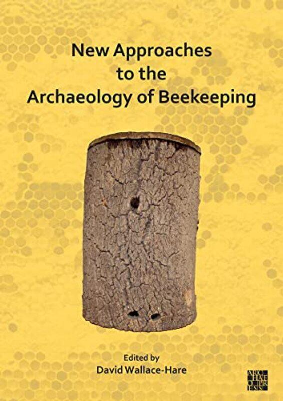 

New Approaches to the Archaeology of Beekeeping by Caroline Laidlaw-Paperback