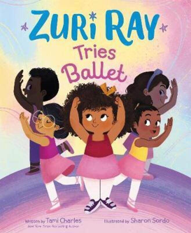 

Zuri Ray Tries Ballet.Hardcover,By :Charles, Tami - Sordo, Sharon