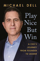 Play Nice But Win, Hardcover Book, By: Michael Dell