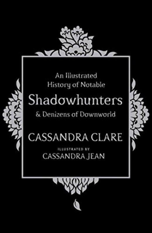 

An Illustrated History of Notable Shadowhunters and Denizens of Downworld,Hardcover by Cassandra Clare