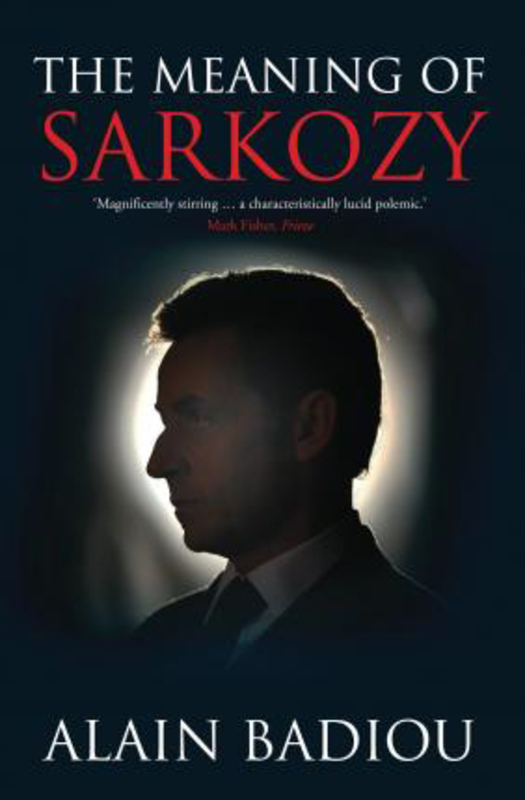 The Meaning of Sarkozy, Paperback Book, By: Alain Badiou