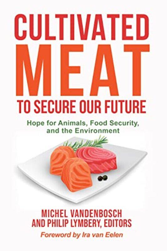 

Cultivated Meat to Secure Our Future by Michel Michel Vandenbosch VandenboschPhilip Philip Lymbery Lymbery-Paperback