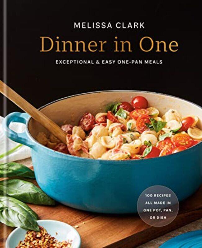 

Dinner in One: Exceptional & Easy One-Pan Meals , Hardcover by Clark, Melissa