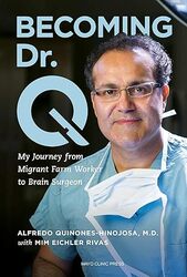 Becoming Dr. Q My Journey From Migrant Farm Worker To Brain Surgeon