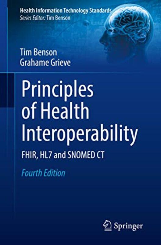 

Principles of Health Interoperability by Tim BensonGrahame Grieve-Paperback