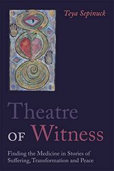 Theatre of Witness by Teya Sepinuck-Paperback