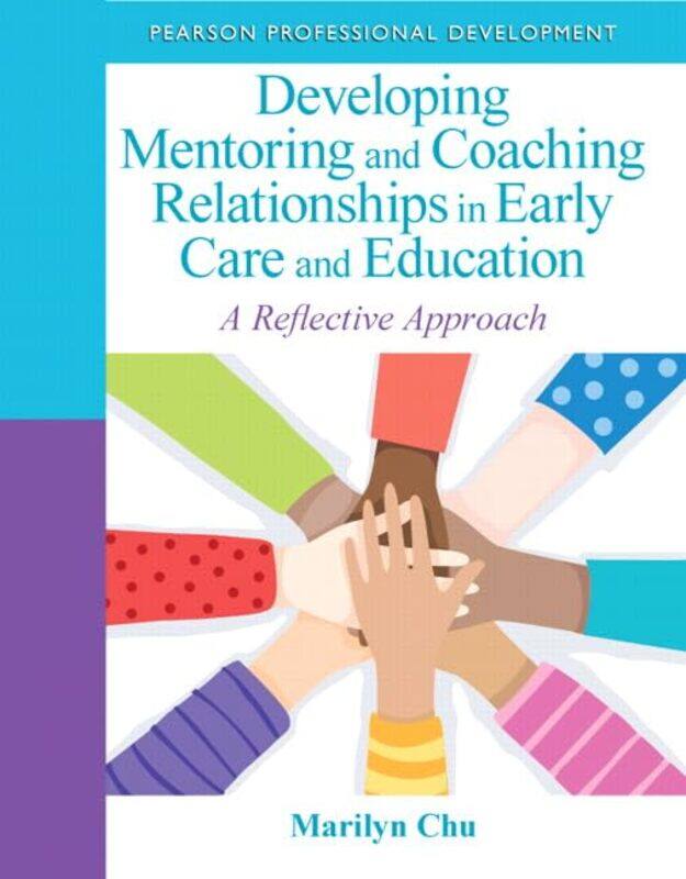 

Developing Mentoring and Coaching Relationships in Early Care and Education by Valentina MorganaAgnes Kukulska-Hulme-Paperback