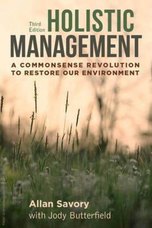 

Holistic Management: A Commonsense Revolution to Restore Our Environment,Paperback, By:Savory, Allan - Butterfield, Jody