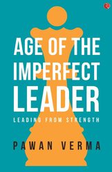 The Age of The Imperfect Leader: A Book That Demystifies The Complexities of Leadership Success, Paperback Book, By: Pawan Verma