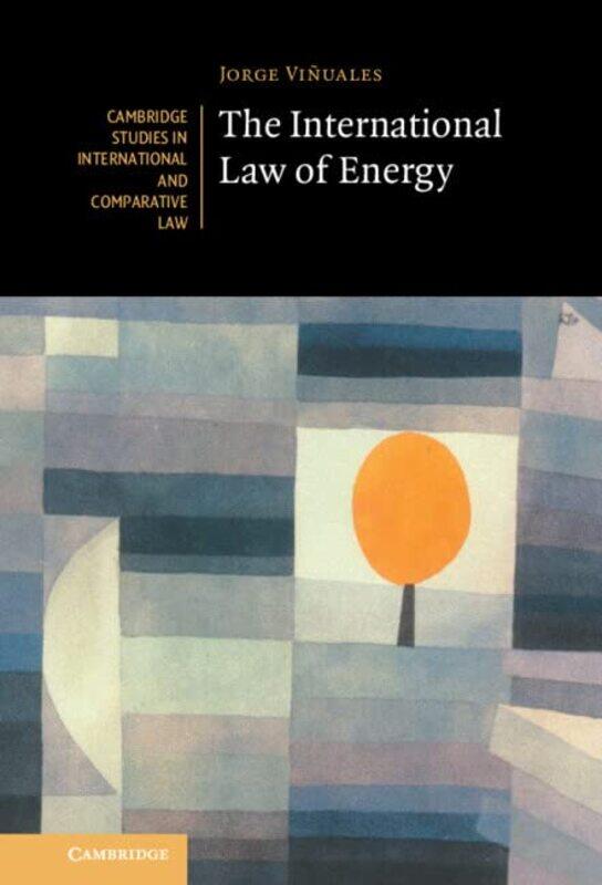 

The International Law of Energy by Jorge E University of Cambridge Vinuales-Hardcover