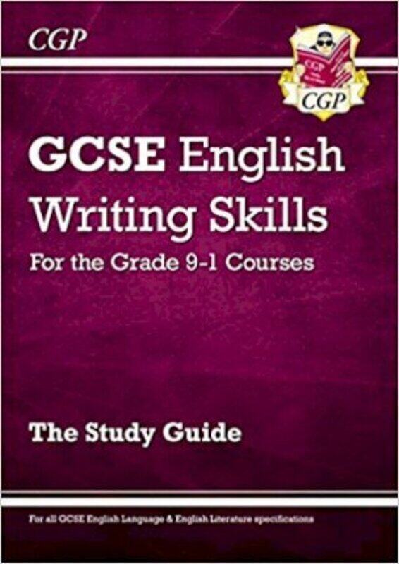 

GCSE English Writing Skills Study Guide - for the Grade 9-1 Courses