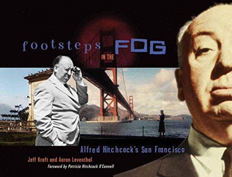 

Footsteps In The Fog: Alfred Hitchcock San Francisco Paperback by Kraft, Jeffrey - Leventhal, Aaron