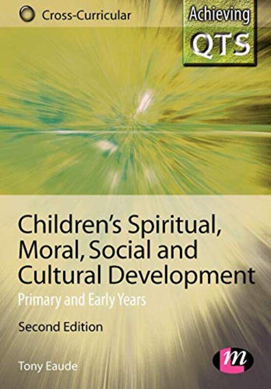 

Childrens Spiritual Moral Social and Cultural Development by Tony University of Oxford, UK Eaude-Paperback