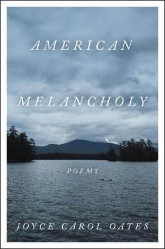 

American Melancholy: Poems.Hardcover,By :Oates, Joyce Carol