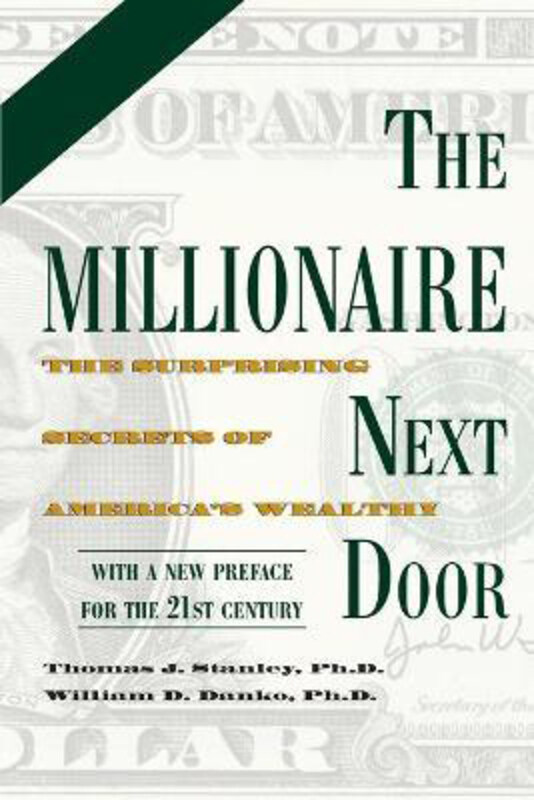 

The Millionaire Next Door: The Surprising Secrets of America's Wealthy, Paperback Book, By: Thomas J. Stanley