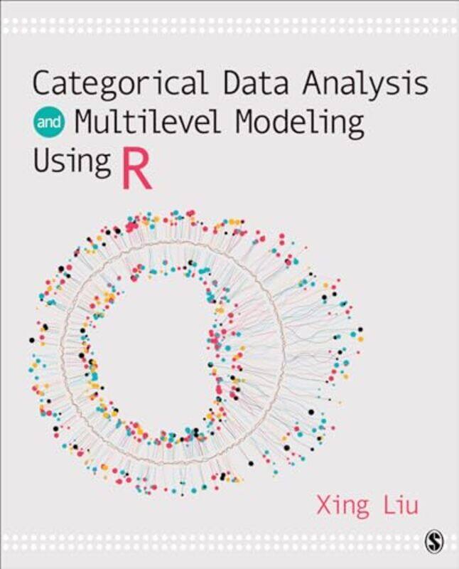 

Categorical Data Analysis and Multilevel Modeling Using R by Xing Eastern Connecticut State University Liu-Paperback
