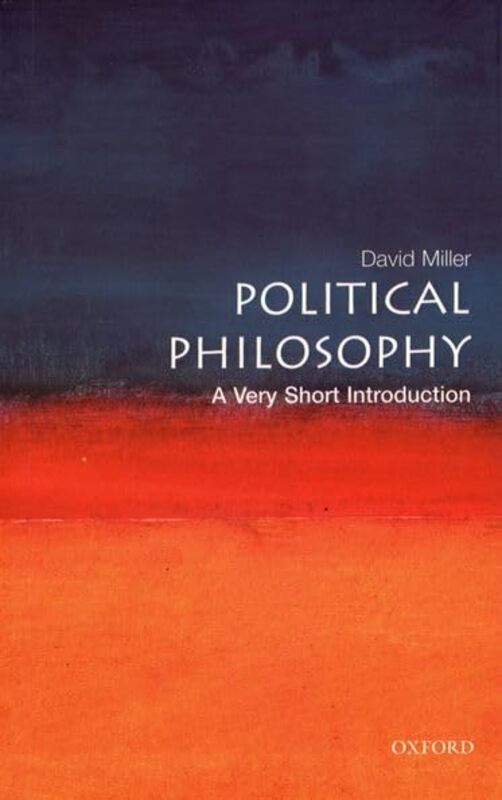 

Political Philosophy A Very Short Introduction by David , Professor of Political Theory, University of Oxford Official Fellow, Nuffield College, Oxfor