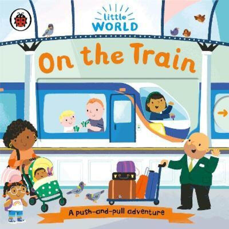 

Little World: On the Train: A push-and-pull adventure,Hardcover, By:Meredith, Samantha