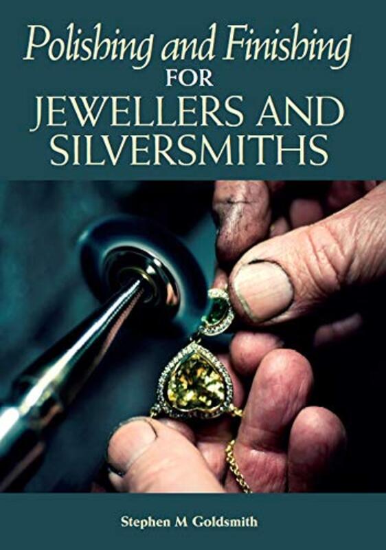Polishing and Finishing for Jewellers and Silversmiths , Paperback by Goldsmith, Stephen  M