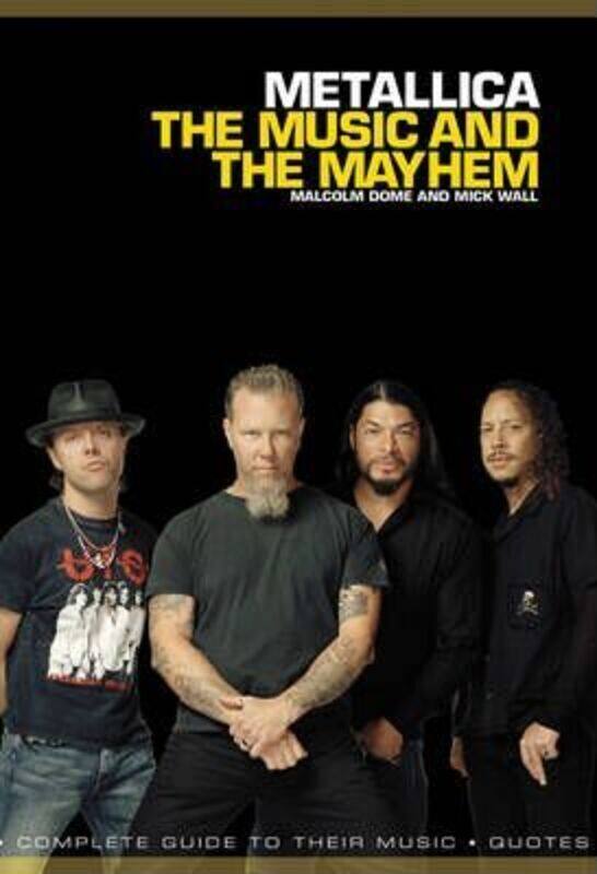 

Metallica: The Music and The Mayhem,Paperback,ByMalcolm Dome