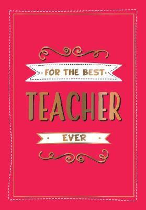 

For the Best Teacher Ever: The Perfect Gift to Give to Your Teacher