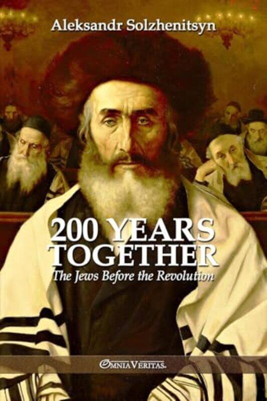

200 Years Together I The Jews Before The Revolution by Solzhenitsyn, Aleksandr , Paperback
