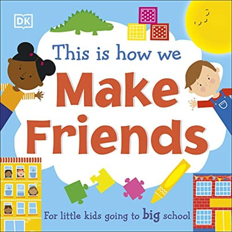 

This Is How We Make Friends For little kids going to big school by DK - Paperback