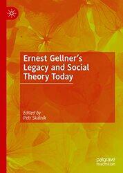 Ernest Gellner’s Legacy and Social Theory Today by Petr Skalnik-Hardcover