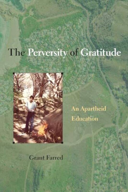 

The Perversity of Gratitude by Grant Farred-Paperback