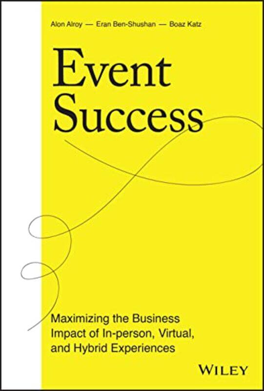 

Event Success by Alon AlroyEran Ben-ShushanBoaz Katz-Hardcover