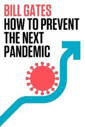 How to Prevent the Next Pandemic.Hardcover,By :Gates, Bill